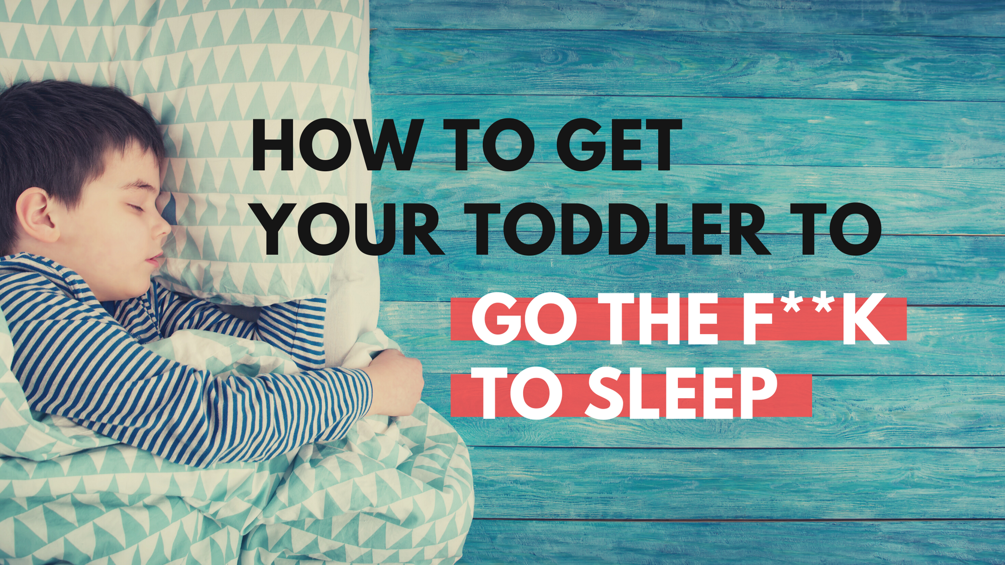 How to Get Your Toddler to Go the F**k to Sleep