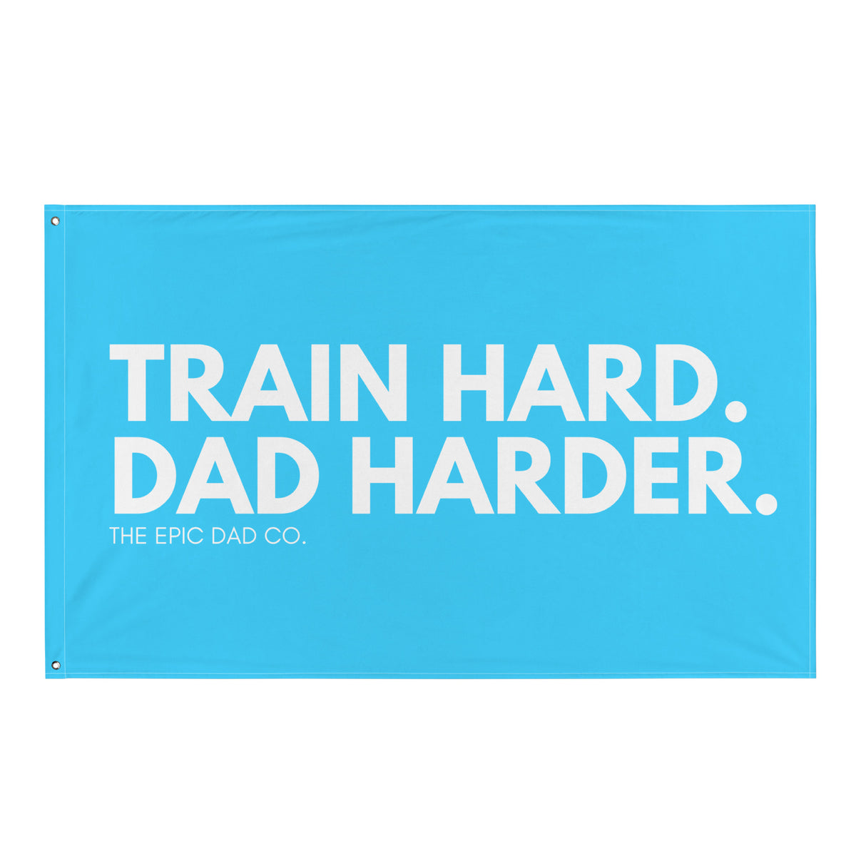 Train Hard. Dad Harder. Flag