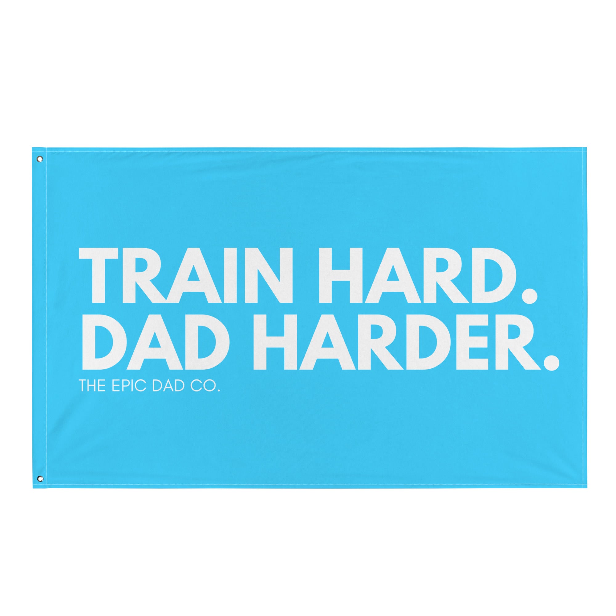 Train Hard. Dad Harder. Flag