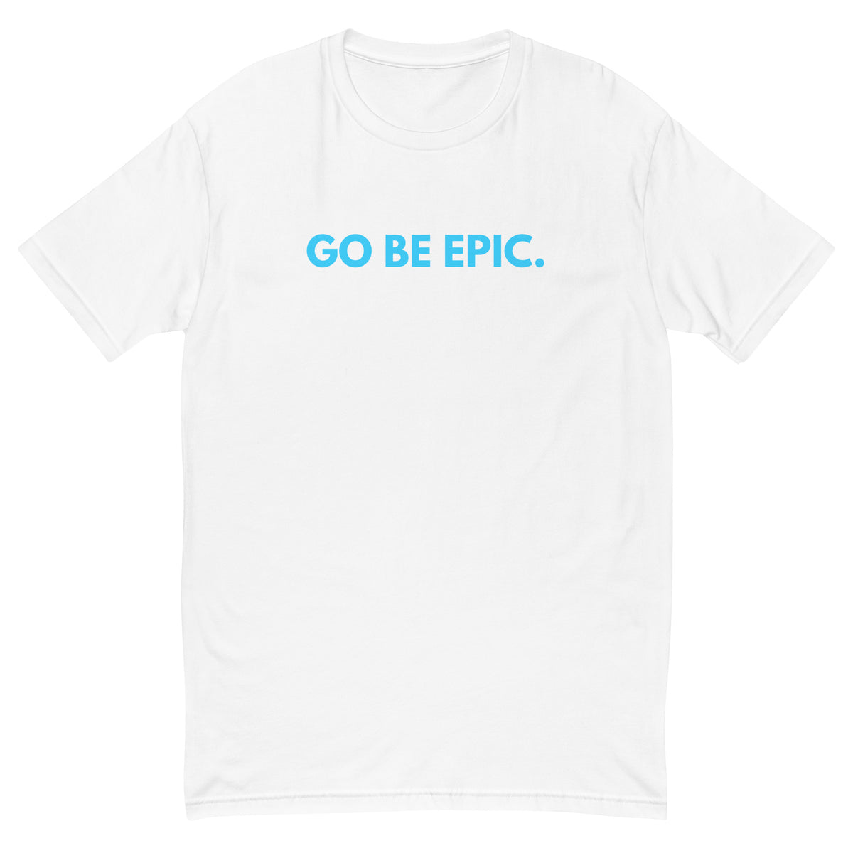 Go Be Epic (White)