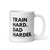 Train Hard. Dad Harder Coffee Mug